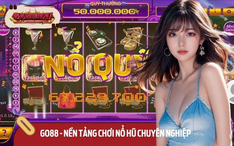 Nổ hũ Go88 ghi điểm với đội ngũ CSKH cực kỳ tận tân