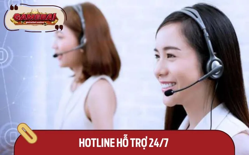 Hotline hỗ trợ 24/7 đem lại sự tiện lợi vượt trội