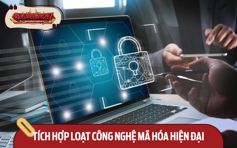 Hệ thống sử dụng nhiều công nghệ bảo mật cao